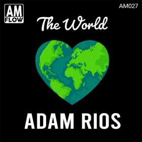 Adam Rios - The World [AMFlow Records]