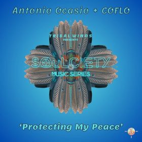 Antonio Ocasio & COFLO - Protecting My Peace [Tribal Winds]