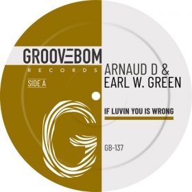 Arnaud D, Earl W. Green - If Luvin You Is Wrong [Groovebom Records]