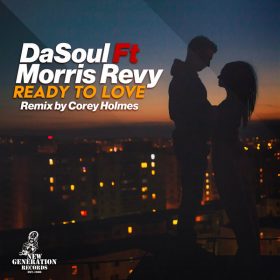 Dasoul, Morris Revy, Marco Perrone - Ready To Love (Incl. Corey Holmes Remix) [New Generation Records]