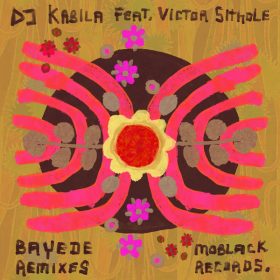 Dj Kabila, Victor Sithole - Bayede (Remixes) [MoBlack Records]