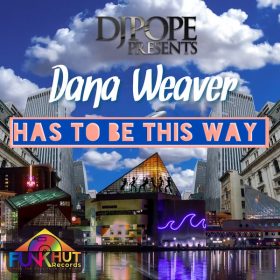 DjPope, Dana Weaver - Has To Be This Way [FunkHut Records]