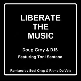 Doug Gray and DJB feat. Toni Santana - Liberate The Music [U.G.E.]