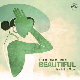 Ezel feat. Earl W. Green - Beautiful (John Beltran Mixes) [bandcamp]