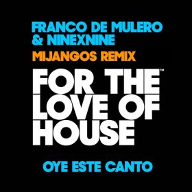 Franco De Mulero, NineXNine - Oye Este Canto [For The Love Of House Records]