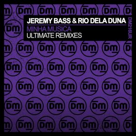 Jeremy Bass, Rio Dela Duna - Minha Musica (Ultimate Remixes) [Dirty Music]