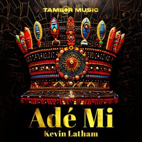 Kevin Latham - Ade Mi [Tambor Music]