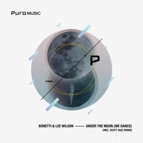 Lee Wilson, Bonetti - Under The Moon (We Dance) (Incl. Scott Diaz Remix) [Puro Music]