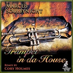 Marcus Soulbynight - TRUMPET IN DA HOUSE [New Generation Records]