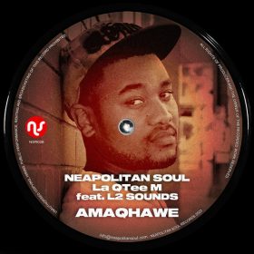 Neapolitan Soul, La Qtee M, L2 Sounds - Amaqhawe [Neapolitan Soul Records]