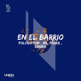 PolyRhythm, Mr. Pauer, CaRaSi - En El Barrio [Union Records]