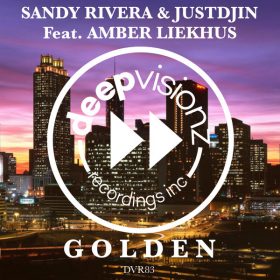 Sandy Rivera, Amber Liekhus, Justdjin - GOLDEN [deepvisionz]