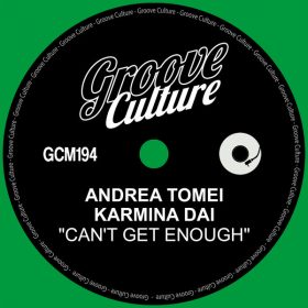 Andrea Tomei, Karmina Dai - Can't Get Enough [Groove Culture]