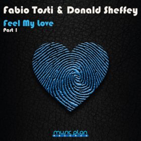 Fabio Tosti, Donald Sheffey - Feel My Love (Part 1) [Music Plan]