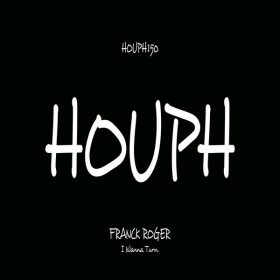 Franck Roger - I Wanna Turn [HOUPH]