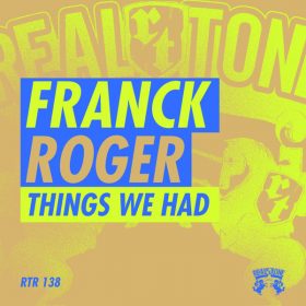 Franck Roger - Things We Had [Real Tone Records]