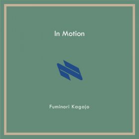 Fuminori Kagajo - In Motion [Nu Notes Music]