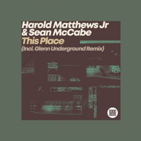 Harold Matthews Jr, Sean McCabe - This Place (Incl. Glenn Underground Remix) [Good Vibrations Music]