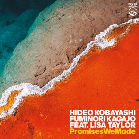 Hideo Kobayashi and Fuminori Kagajo feat. Lisa Taylor - Promises We Made [IRMA DANCEFLOOR]