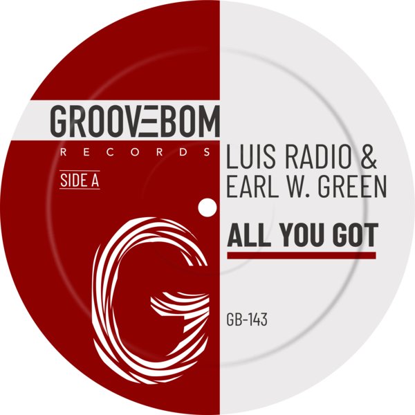 Luis Radio, Earl W. Green - All You Got [Groovebom Records]