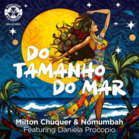 Milton Chuquer & Nomumbah feat. Daniela Procopio - Do Tamanho Do Mar [bandcamp]