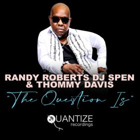 Randy Roberts, DJ Spen, Thommy Davis - The Question Is [Quantize Recordings]