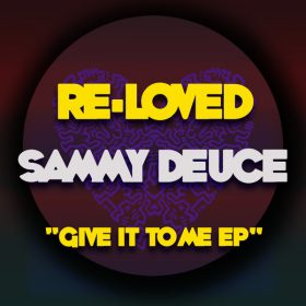 Sammy Deuce - Give It To Me EP [Re-Loved]