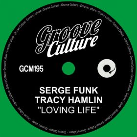 Serge Funk, Tracy Hamlin - Loving Life [Groove Culture]