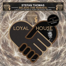 Stefan Thomas - Believe (The Remixes) [Loyal House Records]