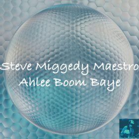 Steve Miggedy Maestro - Ahlee Boom Baye (Remixes) [Miggedy Entertainment]