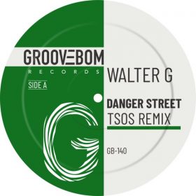 Walter G - Danger Street (TSOS Remix) [Groovebom Records]