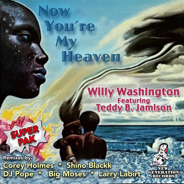 Willy Washington, Teddy B. Jamison - Now You're My Heaven (Super Pak) [New Generation Records]