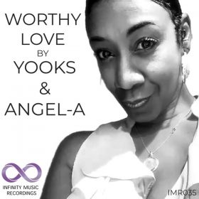 Yooks, Angel-A - Worthy Love [Infinity Music Recordings]