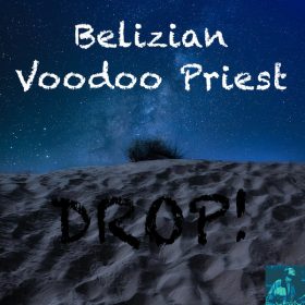 Belizian Voodoo Priest - DROP [Miggedy Entertainment]