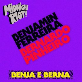 Benjamin Ferreira, Bernardo Pinheiro - Benja E Berna [Midnight Riot]