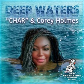 CHAR, Corey Holmes - Deep Waters [New Generation Records]