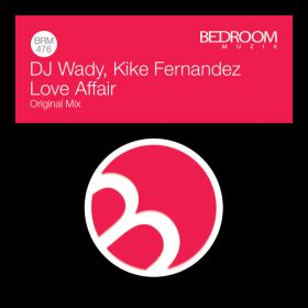 DJ Wady, Kike Fernandez - Love Affair [Bedroom Muzik]