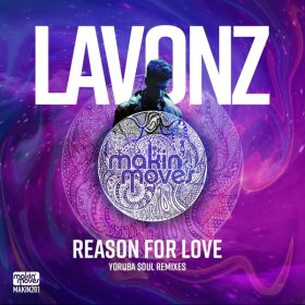 Lavonz - Reason For Love (Yoruba Soul Remixes) [Makin Moves]