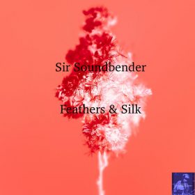 Sir Soundbender - Feathers & Silk [Miggedy Entertainment]