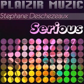 Stephane Deschezeaux - Serious [Plaizir Muzic]