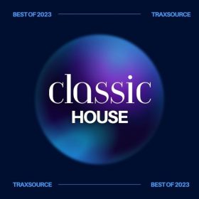 Traxsource - Top 200 Classic House of 2023 [Essential Classic]