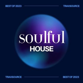 Traxsource - Top 200 Soulful House of 2023 [Essential Soulful]