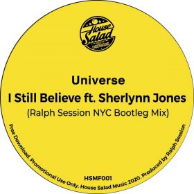 Universe feat. Sherlynn Jones - I Still Believe (Ralph Session NYC Bootleg Mixes) [bandcamp]