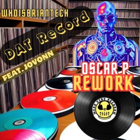 WhoIsBrianTech feat. Jovonn - Dat Record (Oscar P Rework) [Head Vibe Records]