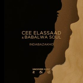 Cee ElAssaad, Babalwa Soul - Indabazakho [Uncover Music]