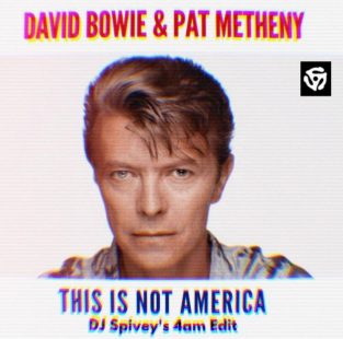 David Bowie & Pat Metheny - This Is Not America (DJ Spivey's 4am Edit) [bandcamp]