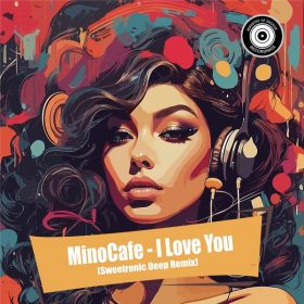 MinoCafe - I Love You (Sweetronic Deep Remix) [Mog Records]