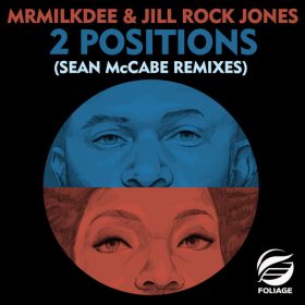 MrMilkDee, Jill Rock Jones - 2 Positions (Sean McCabe Remixes) [Foliage Records]