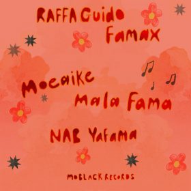 RAFFA GUIDO, Moeaike, NAB - Famax - Mala Fama - Yafama [MoBlack Records]