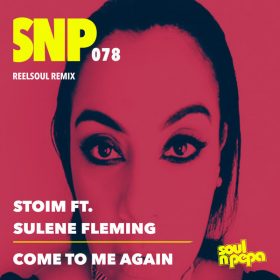 Stoim, Sulene Fleming, Reelsoul - Come To Me [Soul N Pepa]